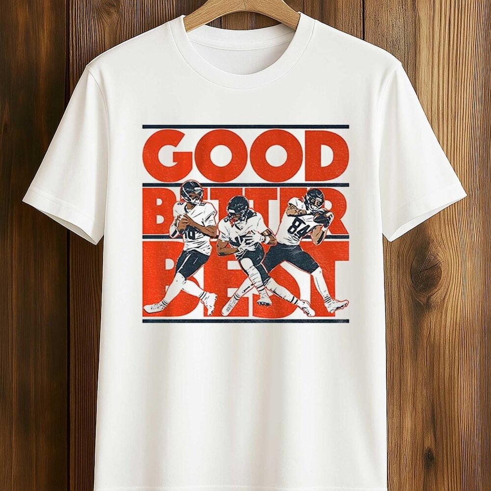 Caleb Williams Rome Odunze and Colston Loveland Bears Good Better Best Shirt